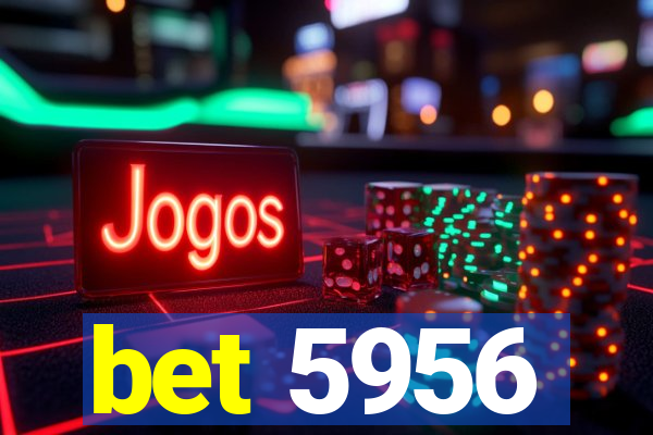 bet 5956